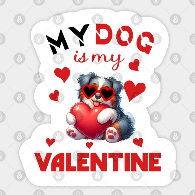 My dog is my valentine Sticker by A Zee Marketing